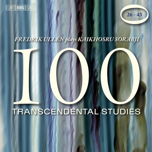 Kaikhosru Sorabji - SORABJI, K.: 100 Transcendental Studies, Nos. 26-43 (Ullen) (2009) [Hi-Res]