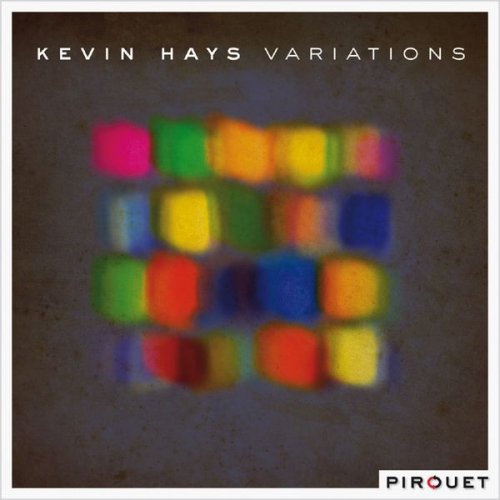 Kevin Hays - Variations (2011) [Hi-Res]