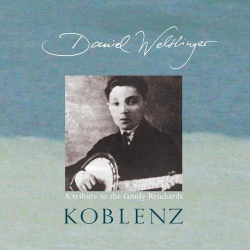 Daniel Weltlinger - Koblenz: A Tribute to the Family Reinhardt (2014)
