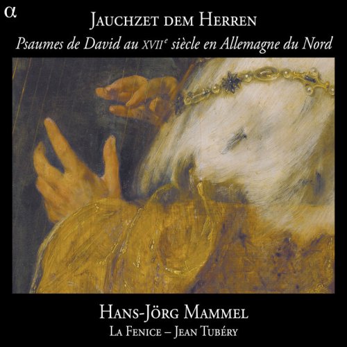 Hans-Jörg Mammel, La Fenice, Jean Tubéry - Jauchzet dem Herren: Psaumes de David au XVIIe siècle en Allemagne du Nord (2011) [Hi-Res]