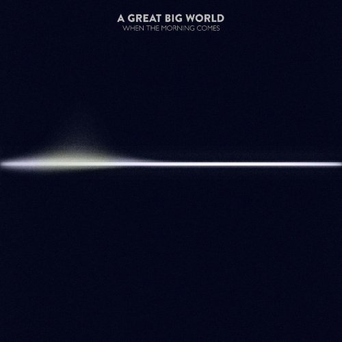A Great Big World - When the Morning Comes (2015