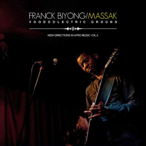 Franck Biyong & Massak - Voodoolectric Ground (New Directions In Afro Music Vol.5) (2010) flac