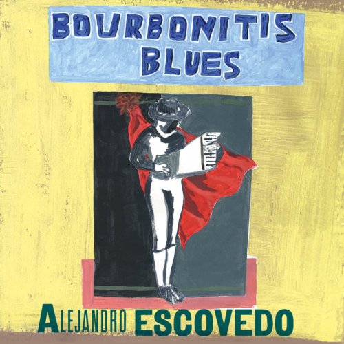 Alejandro Escovedo - Bourbonitis Blues (1999)