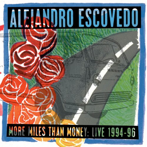 Alejandro Escovedo - More Miles Than Money: Live 1994-96 (1998)