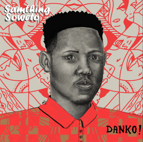 Samthing Soweto - Danko! (2020)