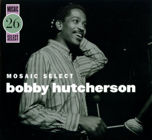Bobby Hutcherson - Mosaic Select 26 (2007)
