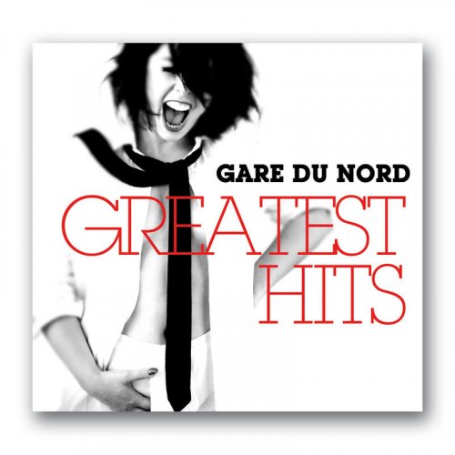 Gare Du Nord - Greatest Hits (2010)