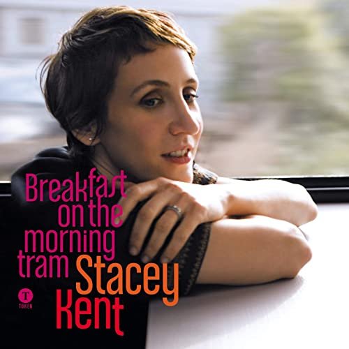 Stacey Kent - Breakfast on the Morning Tram (Bonus Edition) (2020)