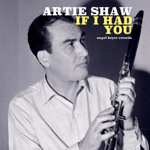 Artie Shaw - If I Had You (2018)