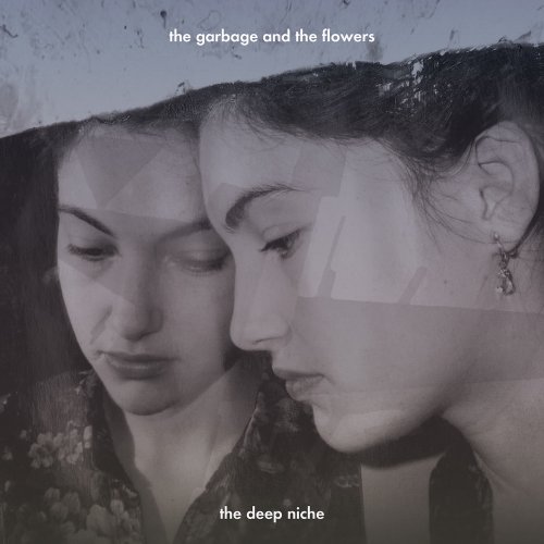 The Garbage & The Flowers - The Deep Niche (2016)