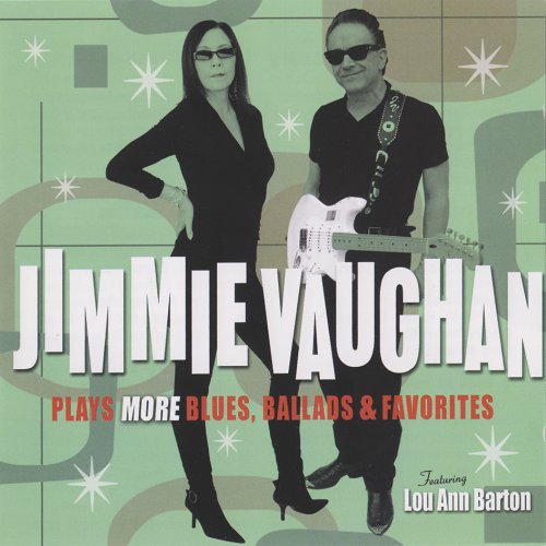 Jimmie Vaughan Featuring Lou Ann Barton ‎– Plays More Blues, Ballads & Favorites (2011)