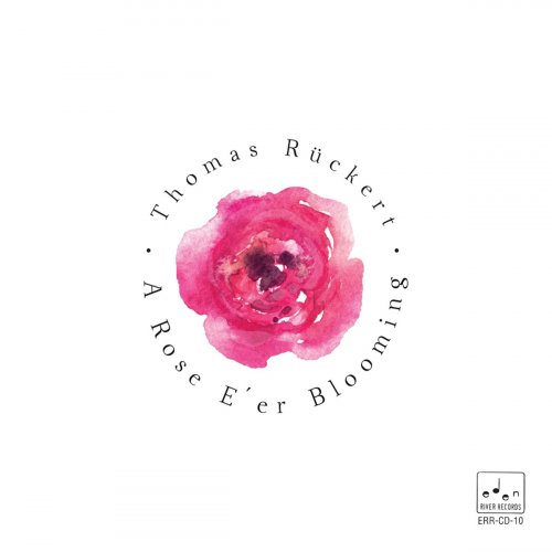 Thomas Rückert - A Rose E'er Blooming (2020)