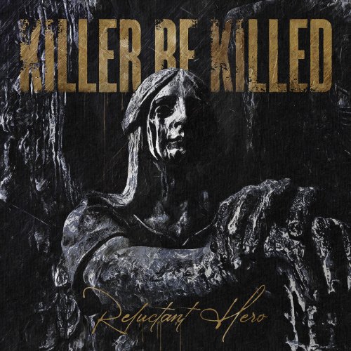 Killer Be Killed - Reluctant Hero (2020) Hi-Res