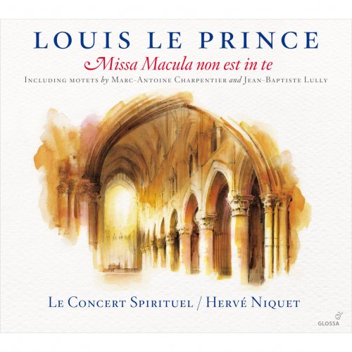 Le Concert Spirituel, Hervé Niquet - Louis Le Prince: Missa Macula non est in te (1663) (2013) [Hi-Res]