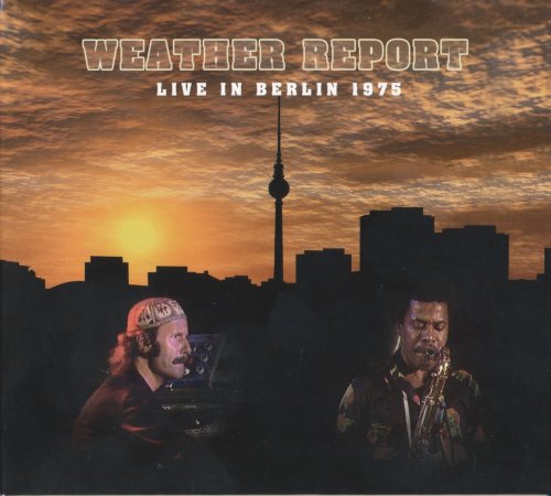 Weather Report - Live In Berlin (1975) [2011] CD-Rip