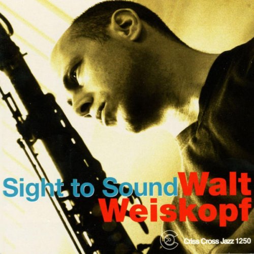 Walt Weiskopf - Sight To Sound (2004/2009) flac