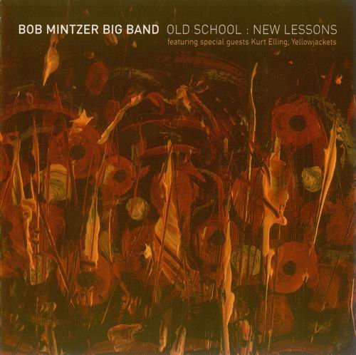 Bob Mintzer Big Band - Old School: New Lessons (2006)
