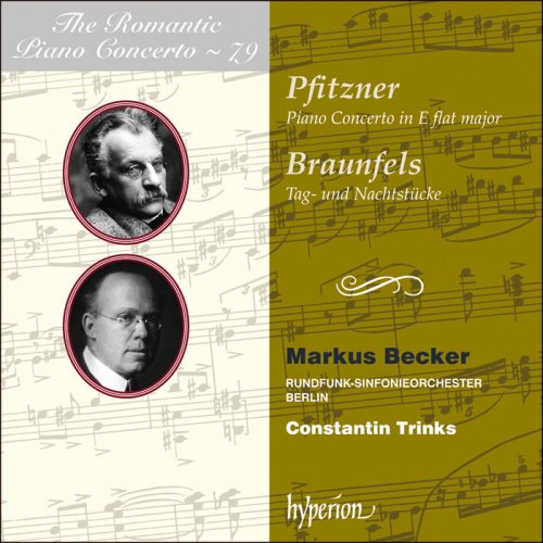 Markus Becker, Rundfunk-Sinfonieorchester Berlin & Constantin Trinks - Pfitzner & Braunfels: Piano Concertos (2019 [Hi-Res]