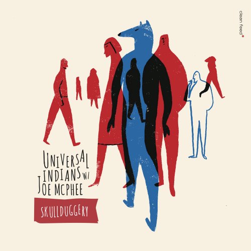 Universal Indians with Joe McPhee - Skullduggery (2015)