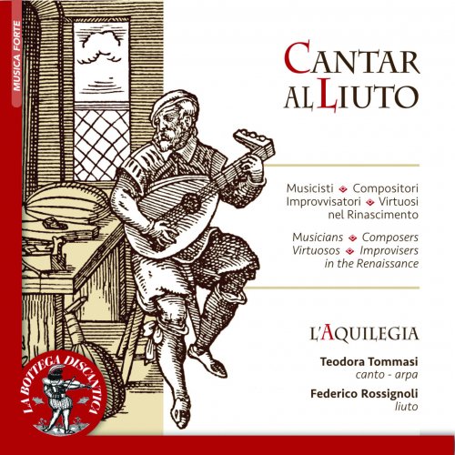 Teodora Tommasi, Federico Rossignoli - Cantar al liuto: Musicisti, compositori, improvvisatori, virtuosi nel Rinascimento - L'Aquilegia (2020)
