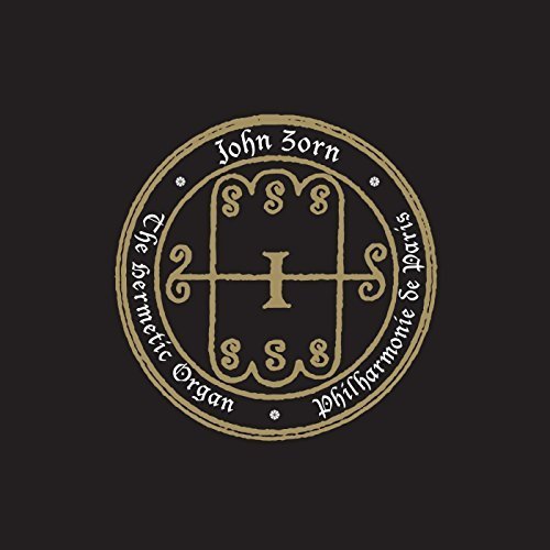 John Zorn - The Hermetic Organ Vol. 5 - Philharmonie De Paris (2017)