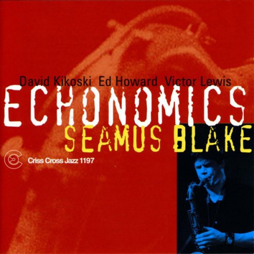 Seamus Blake Quartet - Echonomics (2001/2009) flac