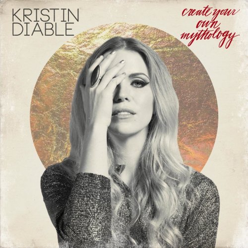 Kristin Diable - Create Your Own Mythology (2016)