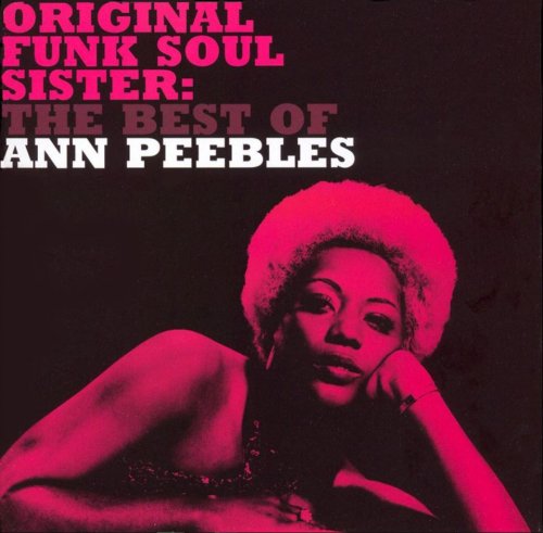 Ann Peebles - Original Funk Soul Sister: The Best Of Ann Peebles (2006)