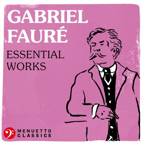 VA - Gabriel Fauré: Essential Works (2018)