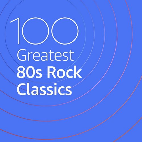 VA - 100 Greatest 80s Rock Classics (2020)