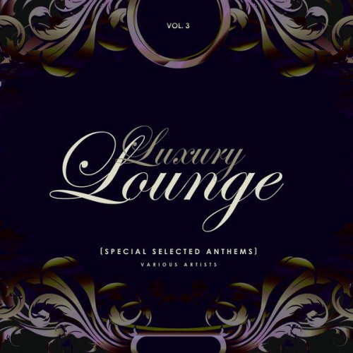 VA - Luxury Lounge (Special Selected Anthems), Vol. 3 (2021)