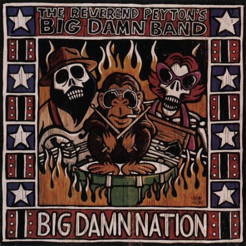 The Reverend Peyton's Big Damn Band - Big Damn Nation (2006)