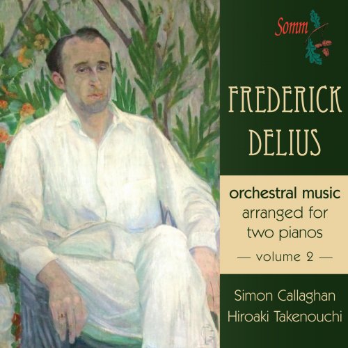 Simon Callaghan - Delius: Orchestral Music Arranged for 2 Pianos, Vol. 2 (2014)