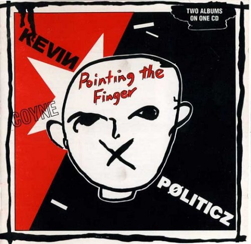 Kevin Coyne - Pointing The Finger + Politicz (Reissue) (1981-82/1994)