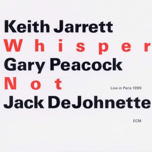 Keith Jarrett & Gary Peacock & Jack DeJohnette - Whisper No (2000)