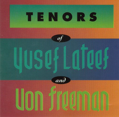 Yusef Lateef and Von Freeman - Tenors of (1992)