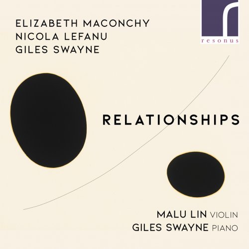 Malu Lin & Giles Swayne - Relationships: Maconchy, LeFanu & Swayne (2021) [Hi-Res]