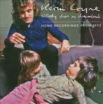 Kevin Coyne - Nobody Dies In Dreamland Home Recordin 1972 (2012)