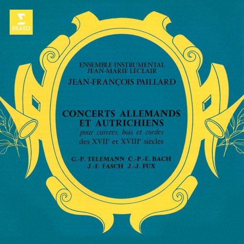 Ensemble instrumental Jean-Marie Leclair & Jean-François Paillard - Concerts allemands et autrichiens des XVIIe et XVIIIe siècles: Telemann, CPE Bach, Fasch & Fux (Remastered) (2021) [Hi-Res]