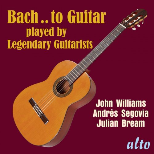 Julian Bream, Andrés Segovia, John Williams - Bach..to Guitar - Julian Bream, Andrés Segovia, John Williams (2021)