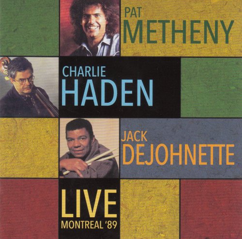 Pat Metheny, Charlie Haden, Jack DeJohnette - Live - Montreal International Jazz Festival. 5Th July 1989 (2016) [CD-Rip]