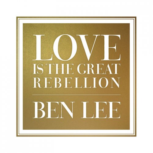 Ben Lee - Love Is the Great Rebellion (2015) [Hi-Res]