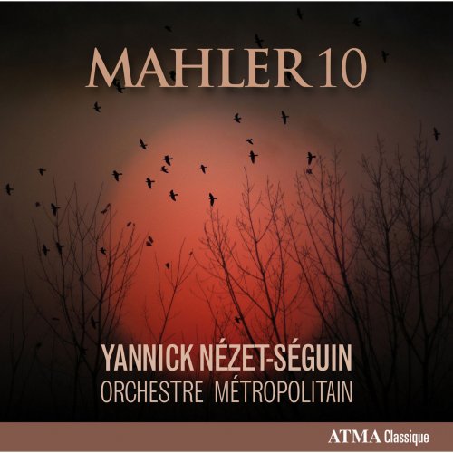 Orchestre Métropolitain, Yannick Nézet-Séguin - Mahler: Symphony No. 10 in F sharp major (2015) Hi-Res