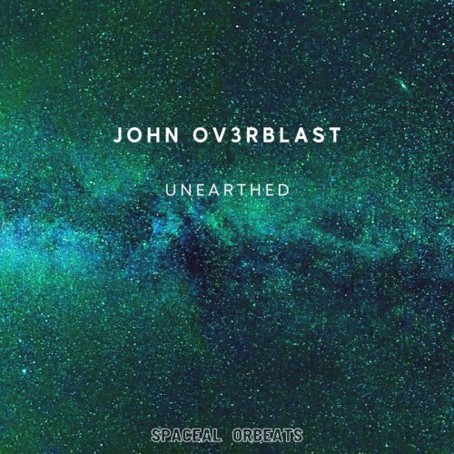 John Ov3rblast - Unearthed (2021)