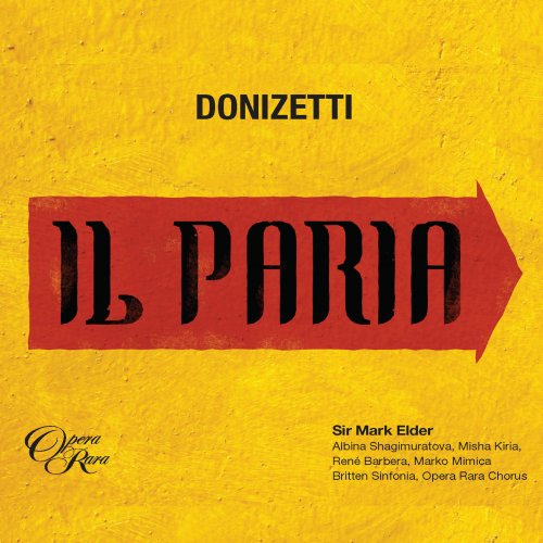 Albina Shagimuratova, Rene Barbera, Misha Kiria, Marko Mimica, Mark Elder, Britten Sinfonia - Donizetti: Il Paria (2021) [Hi-Res] [MQA]