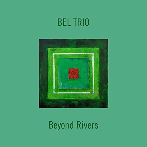 Bel Trio - Beyond Rivers (2021) Hi Res