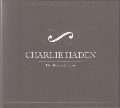 Charlie Haden - The Montreal Tapes (2009) [CD-Rip]