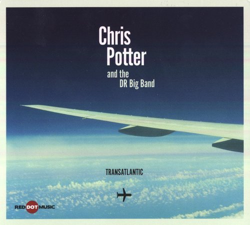 Chris Potter & The DR Big Band - Transatlantic (2011)