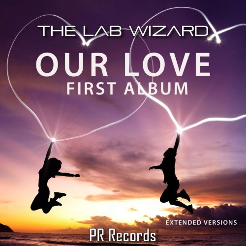 The Lab Wizard - Our Love First Album Extended Versions (2014)