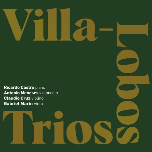 Antonio Meneses, Claudio Cruz, Ricardo Castro - Villa-Lobos Trios (2021)